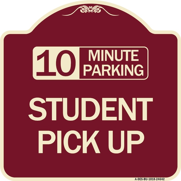 Signmission 10 Minute Parking Student Pick Up Heavy-Gauge Aluminum Architectural Sign, 18" x 18", BU-1818-24642 A-DES-BU-1818-24642 - main